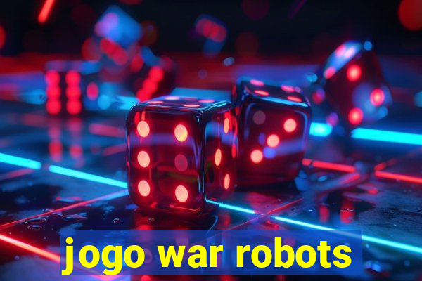 jogo war robots